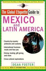 Global Etiquette Guide to Mexico and Latin America by  Dean Foster