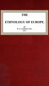 «The Ethnology of Europe» by R.G.Latham