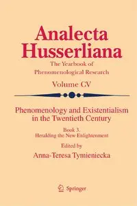 Phenomenology and Existentialism in the Twenthieth Century: Book III. Heralding the New Enlightenment (repost)