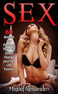 Sex: 69 Hottest Sex Positions That Will Game Change your Sex Life Forever!