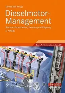 Dieselmotor-Management: Systeme, Komponenten, Steuerung und Regelung, 5 Auflage (Repost)