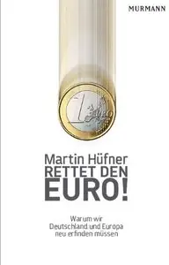 Rettet den Euro! Warum wir Deutschland und Europa neu erfinden müssen (repost)