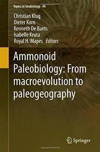 Ammonoid Paleobiology: From macroevolution to paleogeography (Repost)