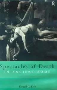 Spectacles of Death in Ancient Rome