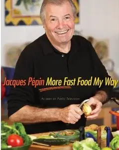 Jacques Pepin - More Fast Food My Way