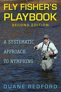 Fly Fisher's Playbook: A Systematic Approach to Nymphing, 2nd Edition