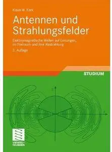 Antennen und Strahlungsfelder: Elektromagnetische Wellen auf Leitungen, im Freiraum und ihre Abstrahlung (Auflage: 3) [Repost]