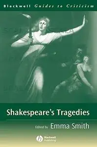 Shakespeare's Tragedies: A Guide to Criticism (Blackwell Guides to Criticism)