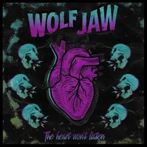 Wolf Jaw - The Heart Won't Listen (2019)