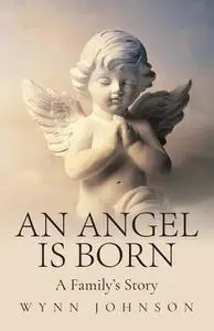 «An Angel is Born» by Wynn Johnson