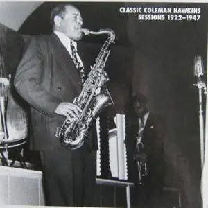 Coleman Hawkins - Classic Coleman Hawkins Sessions 1922-1947 (2012)