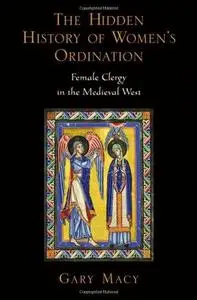 The Hidden History of Women's Ordination: Female Clergy in the Medieval West