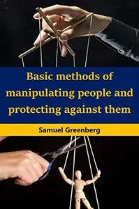 Basic methods of manipulating people and protecting against them