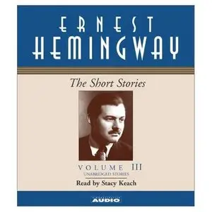 "The Short Stories (Vol.3)" by Ernest Hemingway (Unabridged)