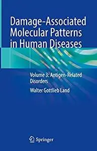 Damage-Associated Molecular Patterns in Human Diseases: Volume 3