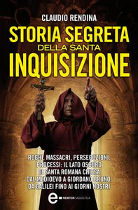 Claudio Rendina - Storia segreta della Santa Inquisizione (2013)