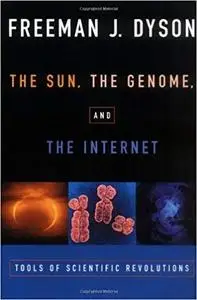 The Sun, The Genome, and The Internet: Tools of Scientific Revolutions