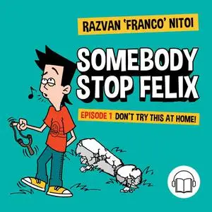 «Somebody Stop Felix» by Razvan Nitoi