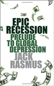 Epic Recession: Prelude to Global Depression (repost)