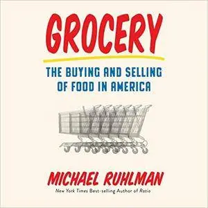 Grocery: The Buying and Selling of Food in America [Audiobook]