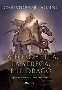 Christopher Paolini - La forchetta, la strega e il drago
