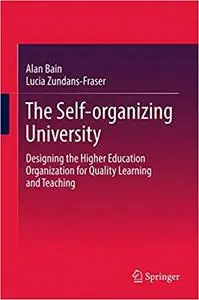 The Self-organizing University: Designing the Higher Education Organization for Quality Learning and Teaching