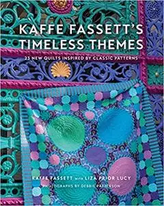 Kaffe Fassett's Timeless Themes: 23 New Quilts Inspired by Classic Patterns