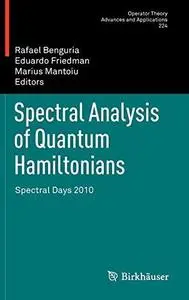Spectral Analysis of Quantum Hamiltonians: Spectral Days 2010