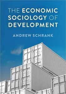 The Economic Sociology of Development