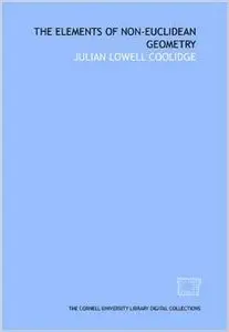 The elements of non-Euclidean geometry by Julian Lowell Coolidge
