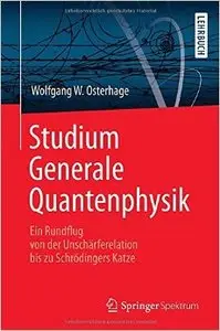 Studium Generale Quantenphysik: Ein Rundflug von der Unschärferelation bis zu Schrödingers Katze Gebundene