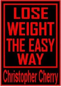 «Lose Weight the Easy Way» by Bernard David Francis Boyd