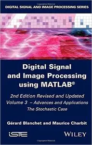 Digital Signal and Image Processing using MATLAB, Volume 3: Advances and Applications, The Stochastic Case (repost)