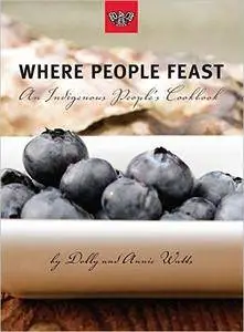 Where People Feast: An Indigenous People's Cookbook