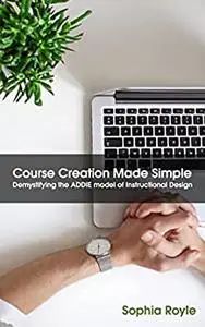 Course Creation Made Simple: Demystifying the ADDIE model of Instructional Design