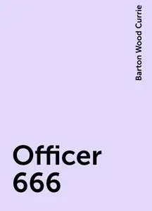 «Officer 666» by Barton Wood Currie
