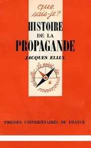 Jacques Ellul, "Histoire de la propagande" (Que sais-je ?)