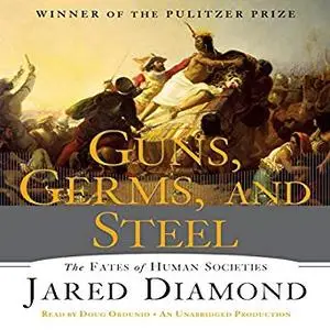 Guns, Germs and Steel: The Fate of Human Societies [Audiobook]