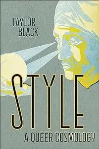 Style: A Queer Cosmology
