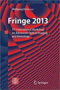 Fringe 2013: 7th International Workshop on Advanced Optical Imaging and Metrology