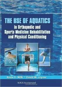 The Use of Aquatics in Orthopedic and Sports Medicine Rehabilitation and Physical Conditioning (Repost)