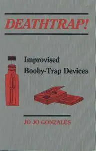 Deathtrap! Improvised Booby Trap Devices