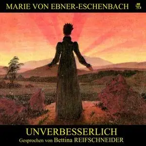 «Unverbesserlich» by Marie von Ebner-Eschenbach