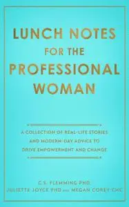 «Lunch Notes for the Professional Woman» by C.S. Flemming, Juliette Joyce, Megan Corey