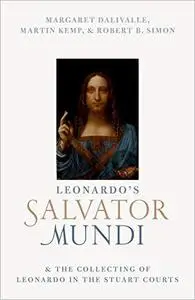 Leonardo's Salvator Mundi and the Collecting of Leonardo in the Stuart Courts