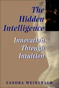 The Hidden Intelligence: Innovation Through Intuition (repost)