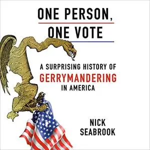 One Person, One Vote: A Surprising History of Gerrymandering in America [Audiobook] (Repost)