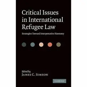 Critical Issues in International Refugee Law