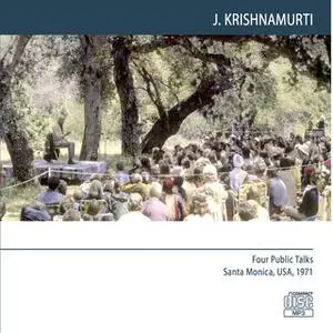 «Four Public Talks Santa Monica, USA , 1971: Attention implies the total abandonment of the me» by J. Krishnamurti