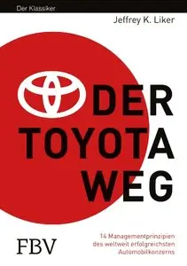 Der Toyota Weg: Erfolgsfaktor Qualitätsmanagement: 14 Managementprinzipien des weltweit erfolgreichsten... (repost)